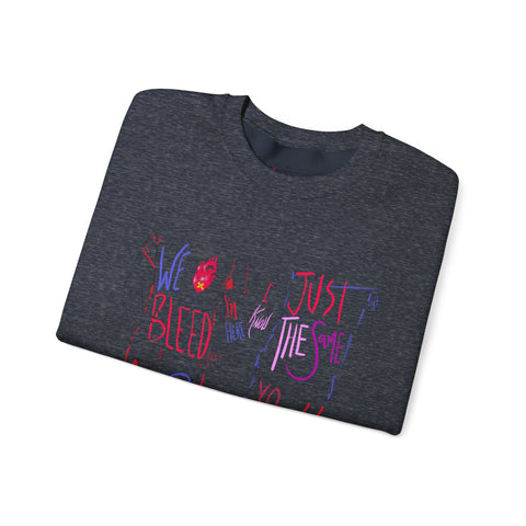 'WE BLEED JUST THE SAME' Unisex Crewneck Sweatshirt