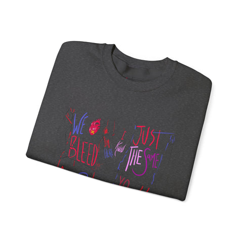 'WE BLEED JUST THE SAME' Unisex Crewneck Sweatshirt