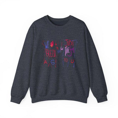 'WE BLEED JUST THE SAME' Unisex Crewneck Sweatshirt